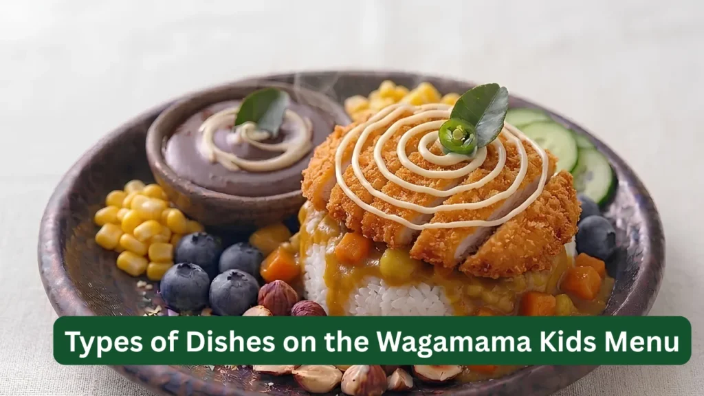 Types of Dishes on the Wagamama Kids Menu