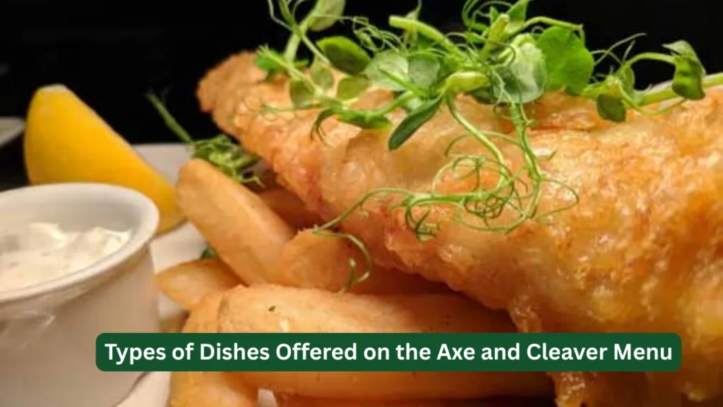 Types of Dishes Offered on the Axe and Cleaver Menu