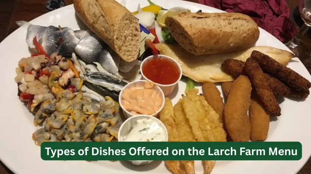 Types of Dishes Offered on the Larch Farm Menu