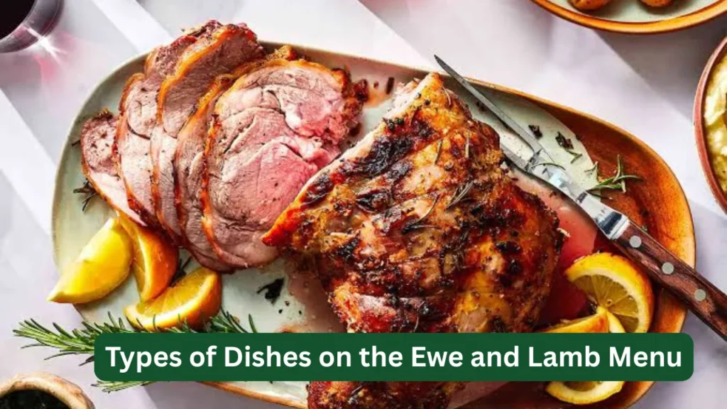 Types of Dishes on the Ewe and Lamb Menu