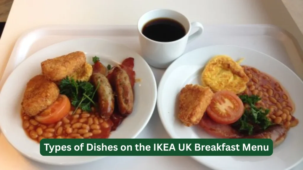 Types of Dishes on the IKEA UK Breakfast Menu