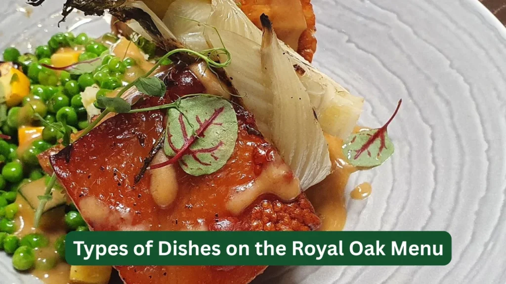 Types of Dishes on the Royal Oak Menu