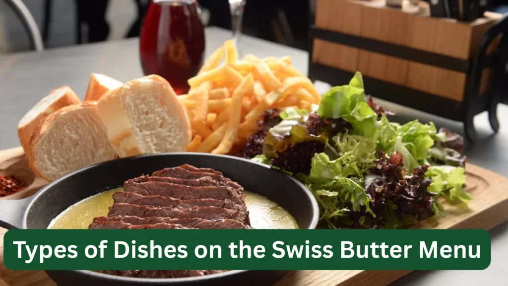 Types of Dishes on the Swiss Butter Menu