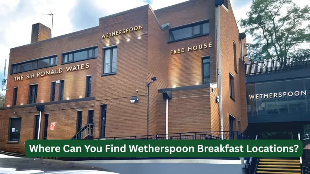 Where Can You Find Wetherspoon Breakfast Locations?