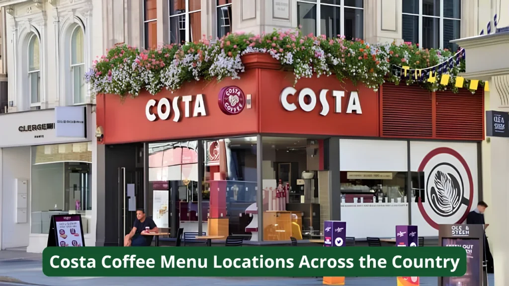 Costa Coffee Menu Locations Across the Country
