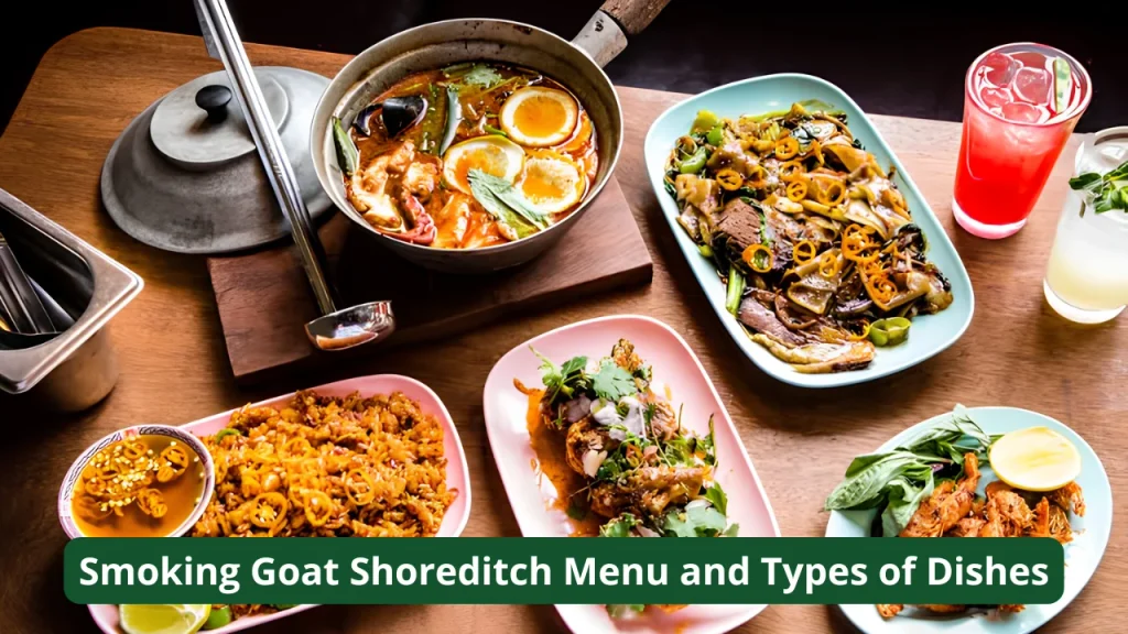 Smoking Goat Shoreditch Menu and Types of Dishes