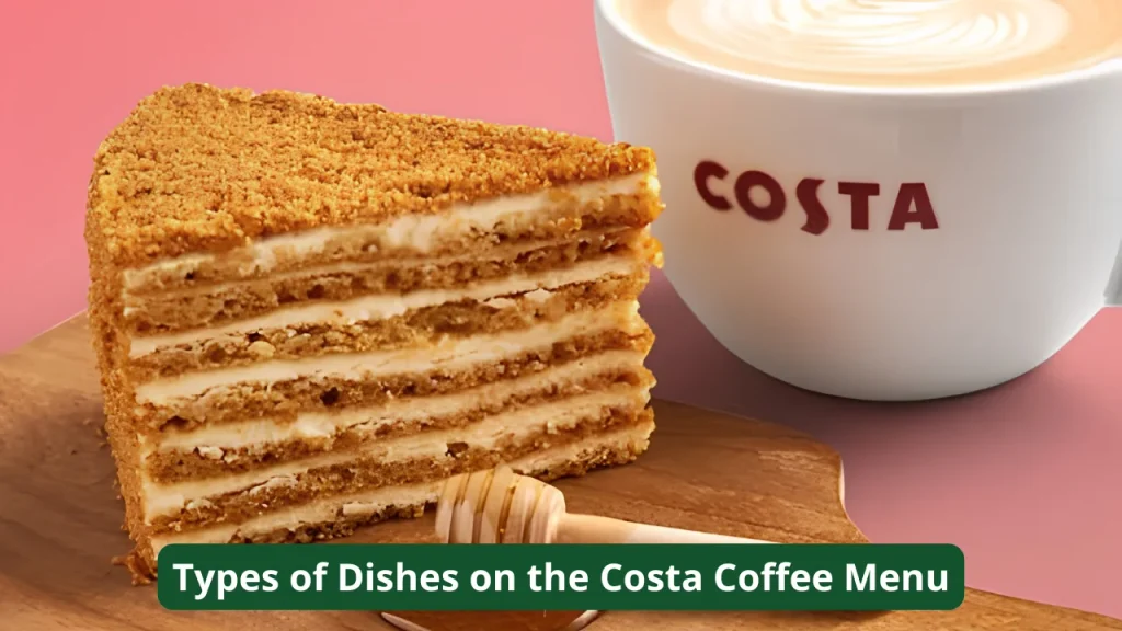 Types of Dishes on the Costa Coffee Menu