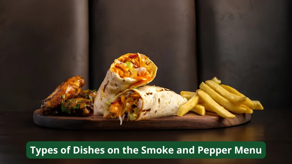 Types of Dishes on the Smoke and Pepper Menu
