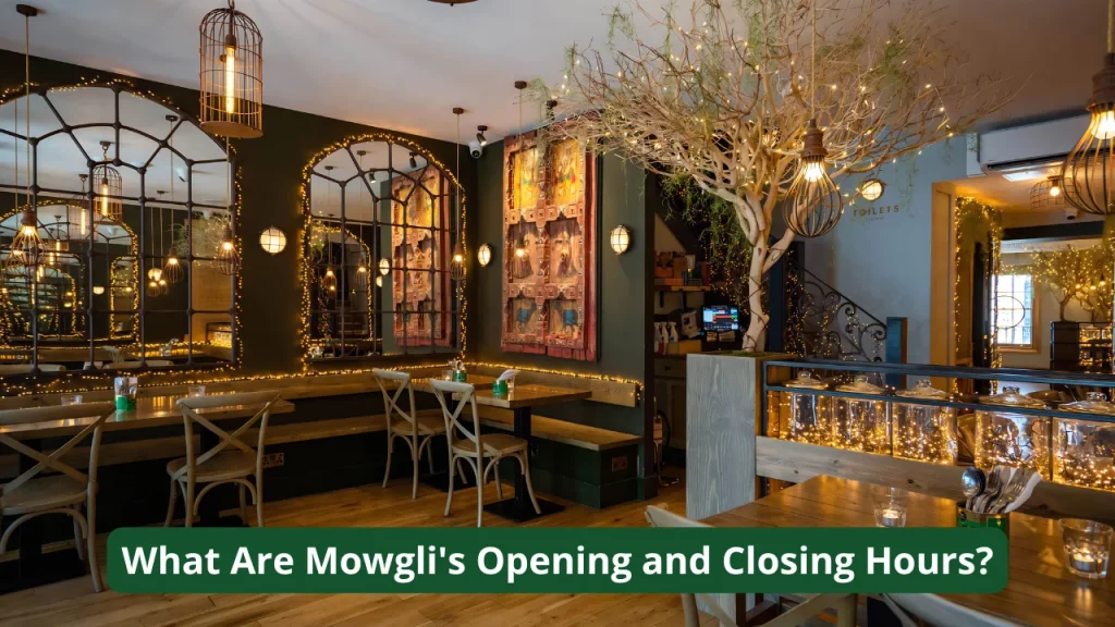 What Are Mowgli's Opening and Closing Hours?