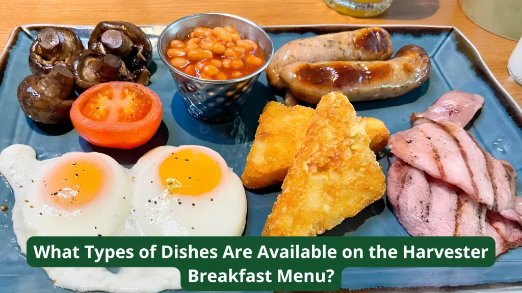 What Types of Dishes Are Available on the Harvester Breakfast Menu?